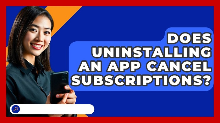 Cancelling Subscriptions After Youve Uninstalled an App